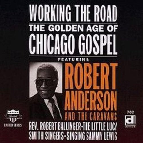 CD диск Anderson, Robert: Working the Road: Golden Age of Chicago Gospel
CD диск Anderson, Robert: Working the Road: Golden Age of Chicago Gospel