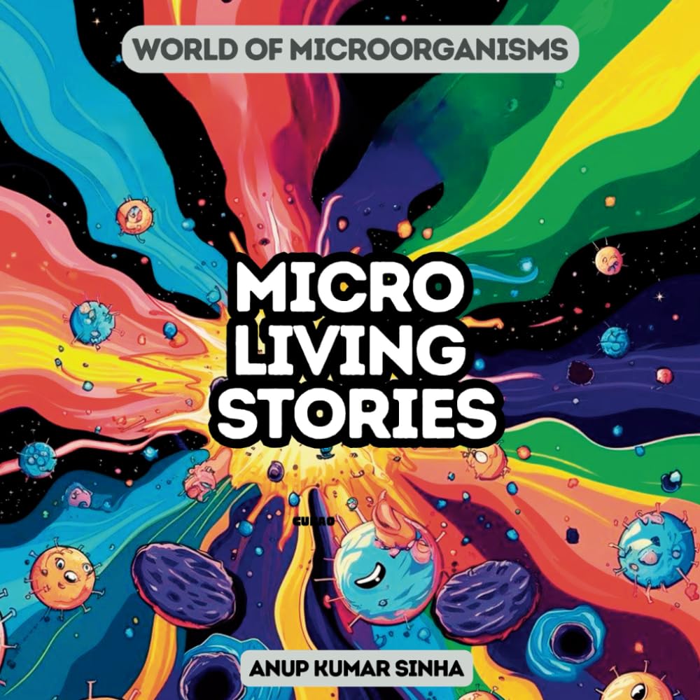 MICROLIVING STORIES: Stories on World of Microorganisms (Independently published)
MICROLIVING STORIES: Stories on World of Microorganisms (Independently published)