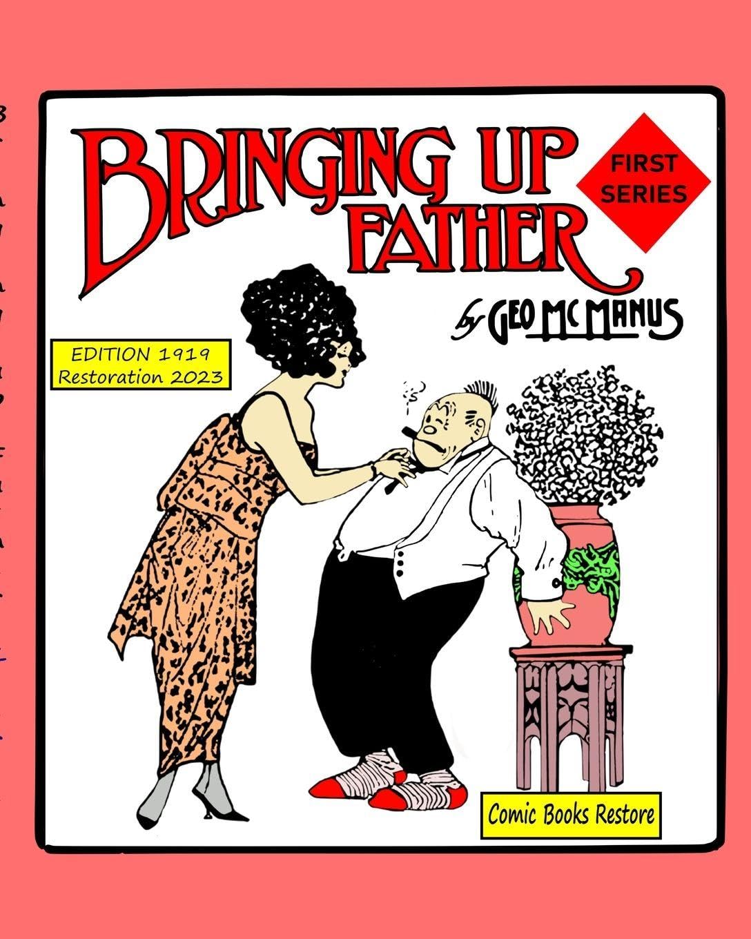 Bringing up Father, First series: Edition 1919, restoration 2023 (Blurb)
Bringing up Father, First series: Edition 1919, restoration 2023 (Blurb)