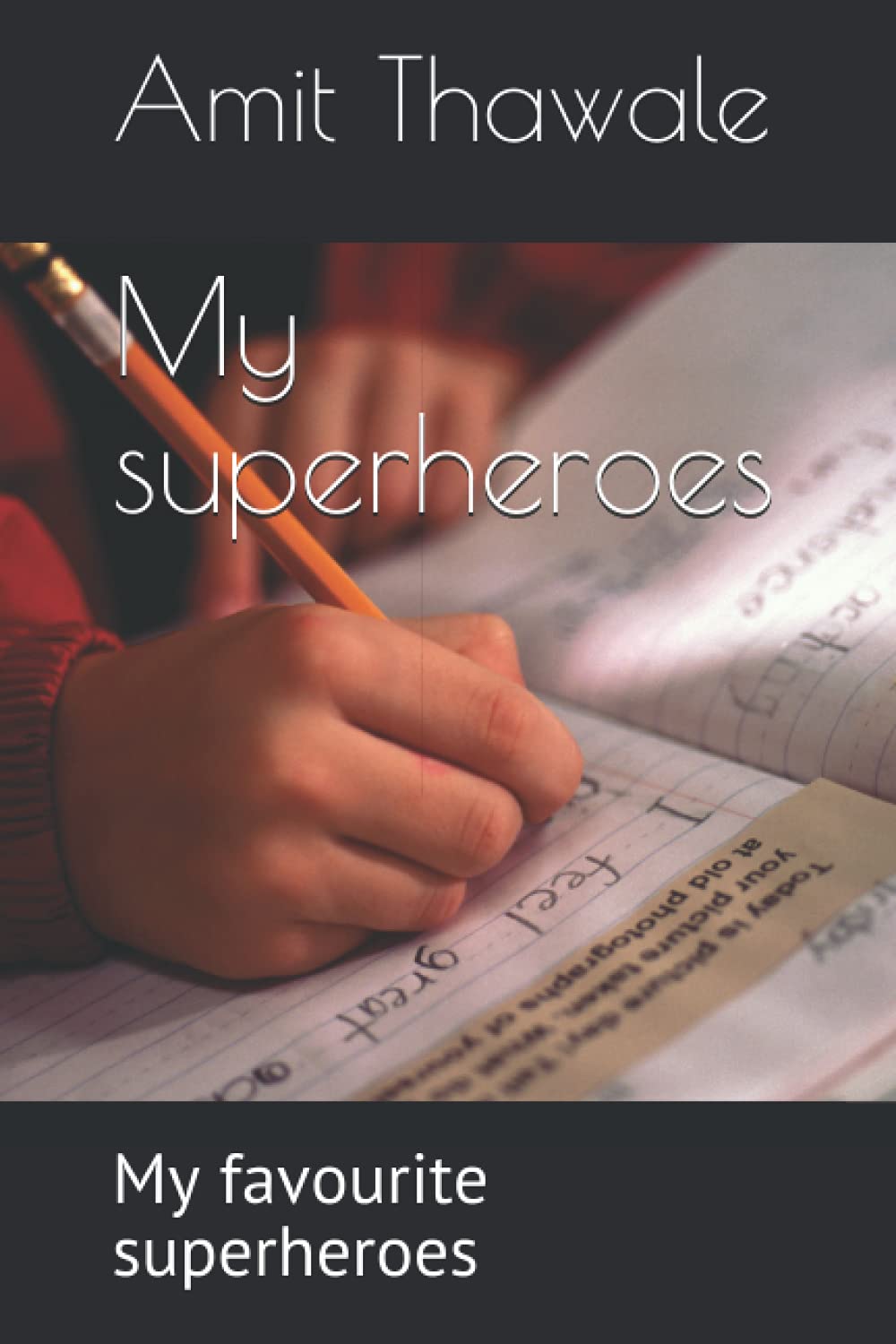 My superheroes: My favourite superheroes (Independently published)
My superheroes: My favourite superheroes (Independently published)