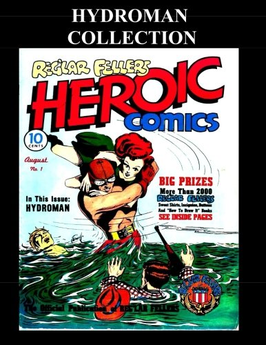 Hydroman Collection: Golden Age Comic Collection of Hydroman Stories From Heroic Comics (CreateSpace Independent Publishing Platform)
Hydroman Collection: Golden Age Comic Collection of Hydroman Stories From Heroic Comics (CreateSpace Independent Publishing Platform)