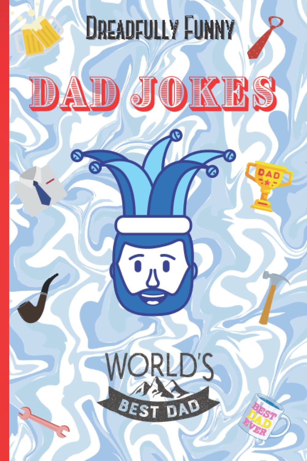 Dreadfully Funny Dad Jokes (Independently published)
Dreadfully Funny Dad Jokes (Independently published)
