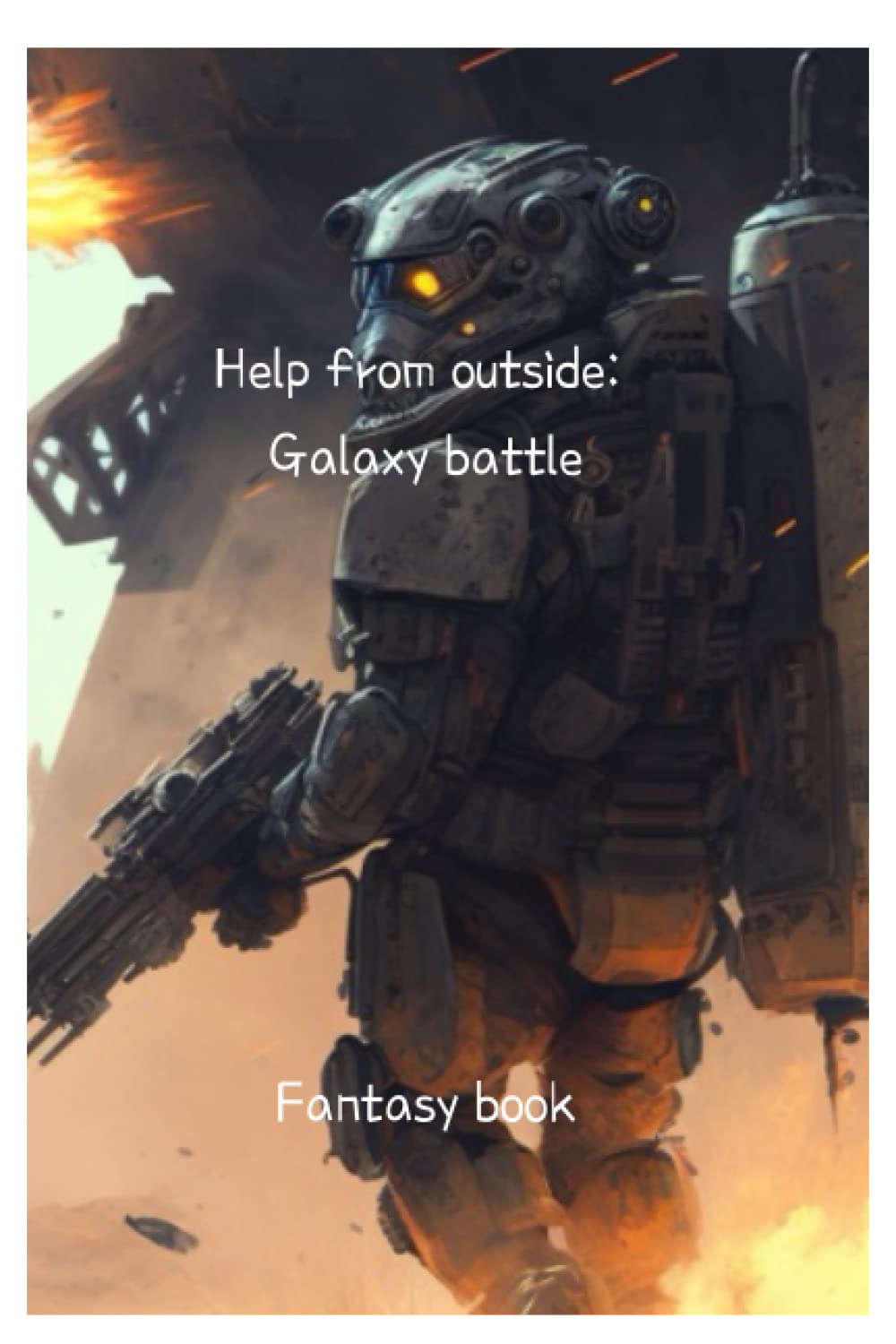 Help from outside: Galaxy battle. Fantasy book for curious kids (Independently published)
Help from outside: Galaxy battle. Fantasy book for curious kids (Independently published)