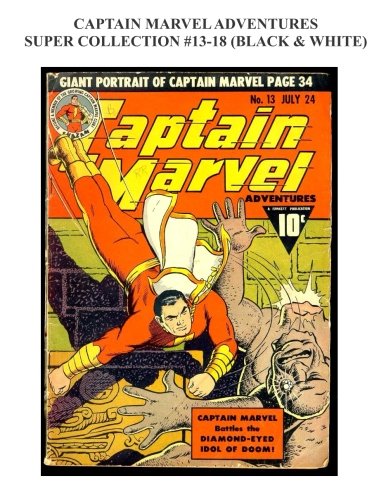 Captain Marvel Adventures Super Collection #13-18: Black & White (CreateSpace Independent Publishing Platform)
Captain Marvel Adventures Super Collection #13-18: Black & White (CreateSpace Independent Publishing Platform)