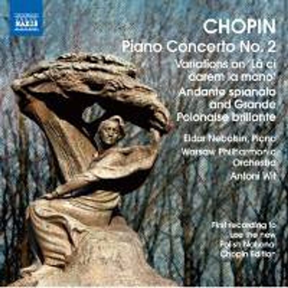 Диск CD Chopin: Piano Concerto 2/ Variations on 'La Ci Darem La Mano' - Frédéric Chopin, Eldar Nebolsin, Antoni Wit, Warsaw Philharmonic Orchestra 
Диск CD Chopin: Piano Concerto 2/ Variations on 'La Ci Darem La Mano' - Frédéric Chopin, Eldar Nebolsin, Antoni Wit, Warsaw Philharmonic Orchestra