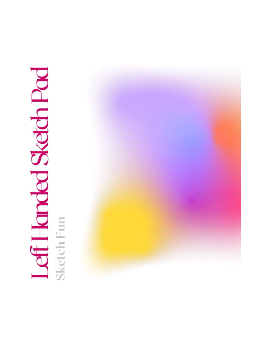 Left Handed Sketch Pad (Independently published)
Left Handed Sketch Pad (Independently published)