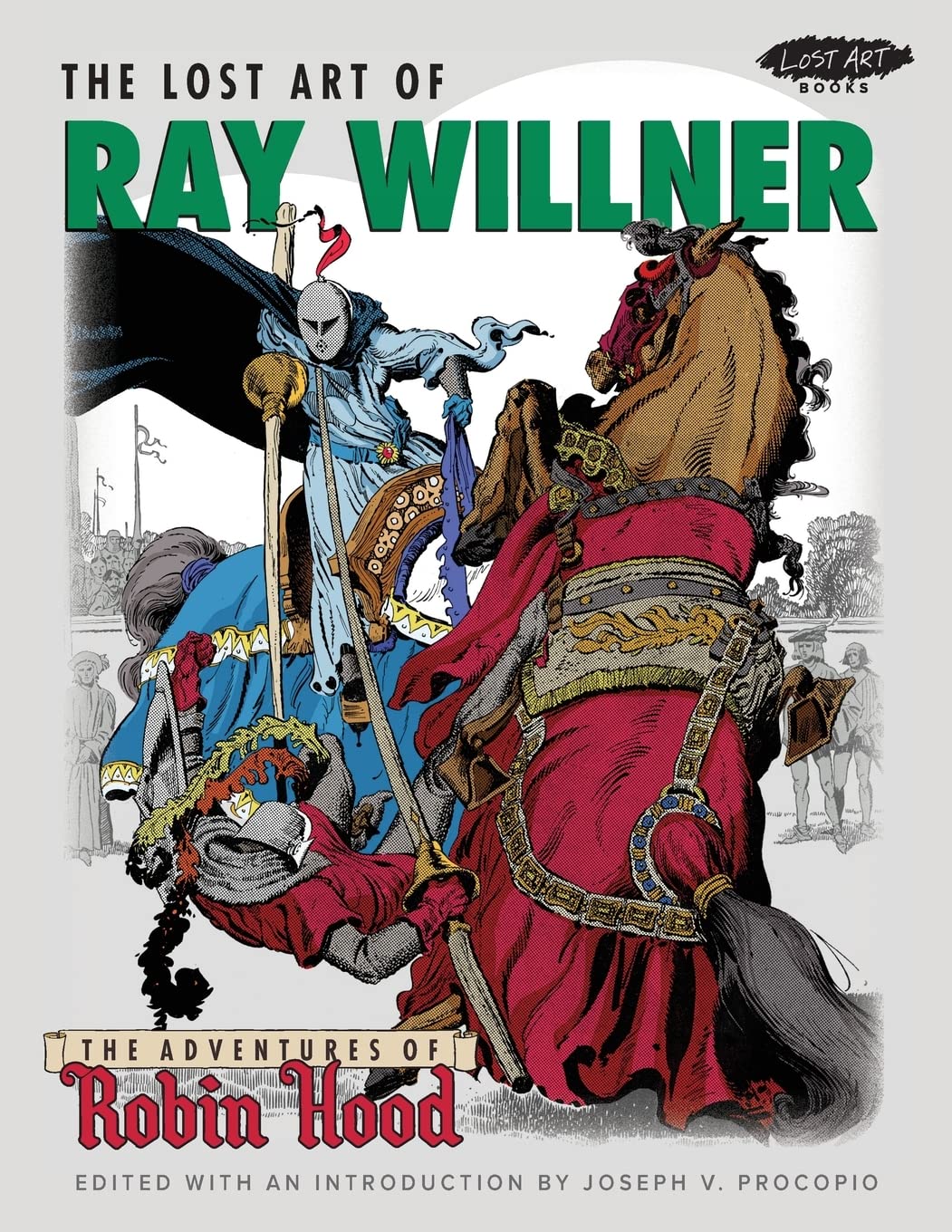 The Lost Art of Ray Willner: The Adventures of Robin Hood (Picture This Press)
The Lost Art of Ray Willner: The Adventures of Robin Hood (Picture This Press)
