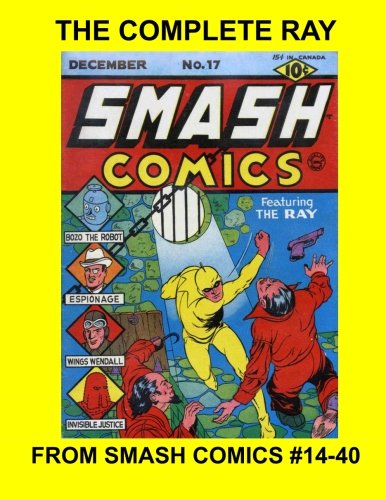 The Complete Ray: From Smash Comics #14-40 (CreateSpace Independent Publishing Platform)
The Complete Ray: From Smash Comics #14-40 (CreateSpace Independent Publishing Platform)