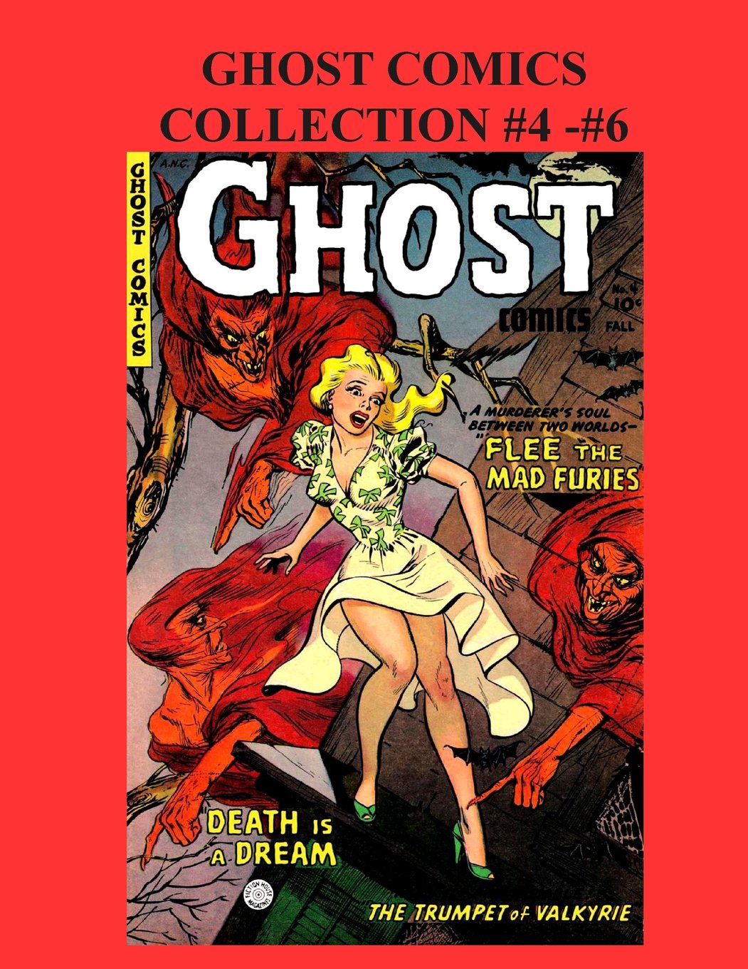 Ghost Comics Collection #4 - #6: 1951 - 1954 Horror Comic (CreateSpace Independent Publishing Platform)
Ghost Comics Collection #4 - #6: 1951 - 1954 Horror Comic (CreateSpace Independent Publishing Platform)