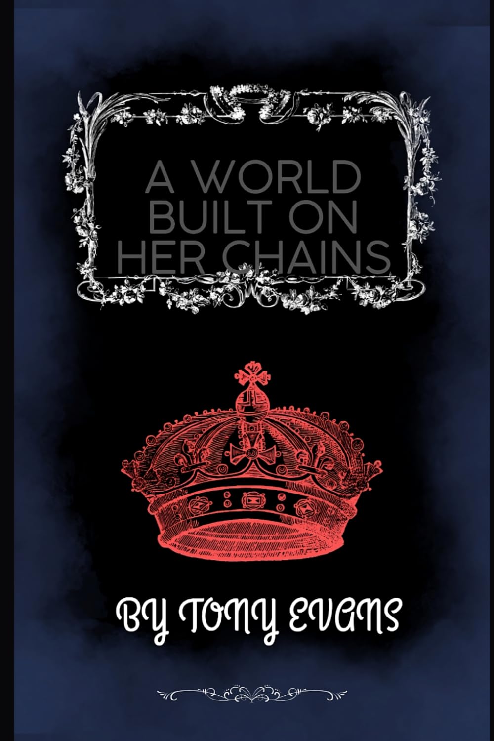 A world built on her chains: A battle of Truth beneath a crown of deception (A World Built on Her Chains II: Crown of Scars) (Independently published)
A world built on her chains: A battle of Truth beneath a crown of deception (A World Built on Her Chains II: Crown of Scars) (Independently published)