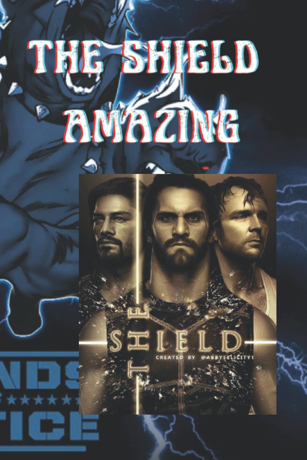 The Shield Amazing: WWE ENTERTAINMENT (Independently published)
The Shield Amazing: WWE ENTERTAINMENT (Independently published)
