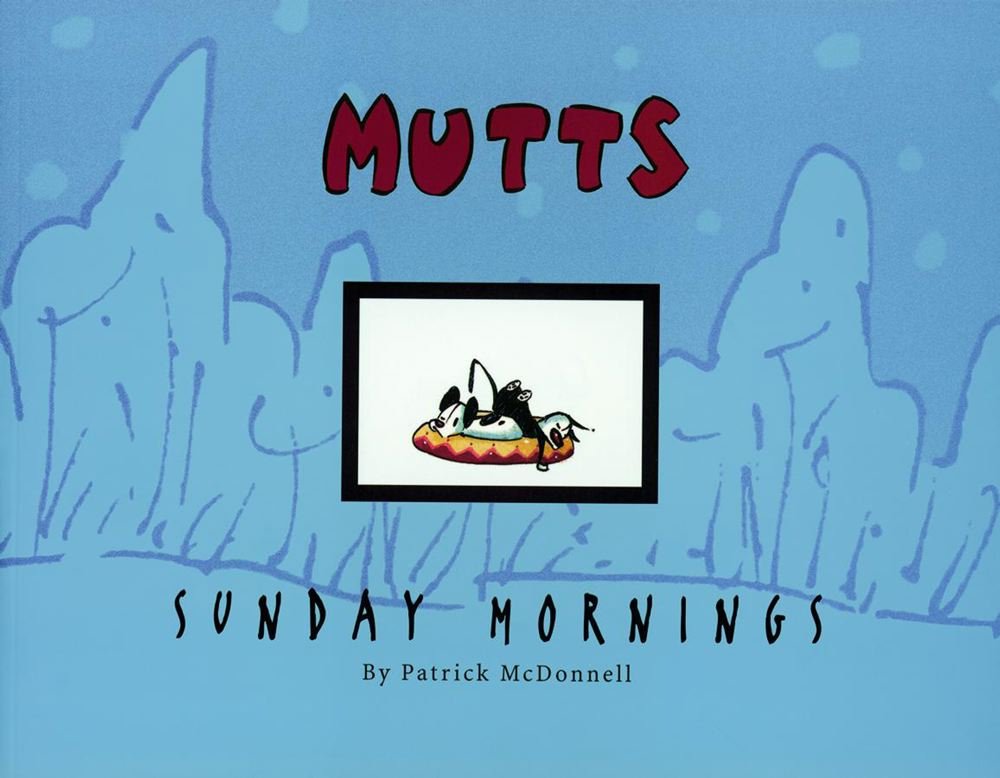 Sunday Mornings: A Mutts Treasury (Andrews McMeel Publishing)
Sunday Mornings: A Mutts Treasury (Andrews McMeel Publishing)