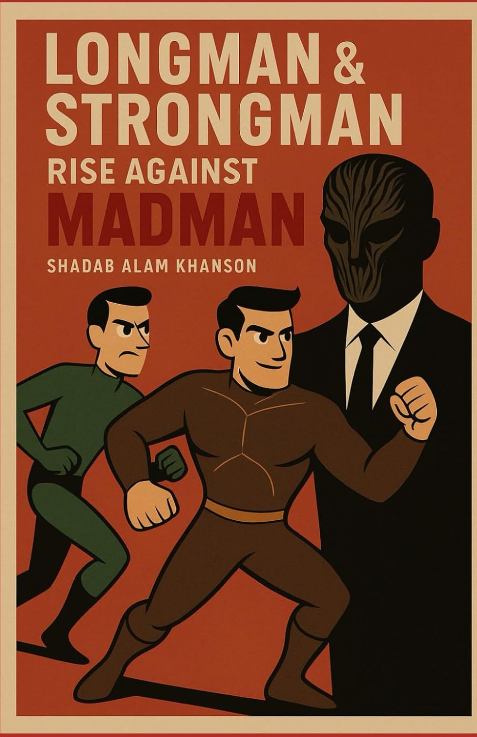 Longman & Strongman: Rise Against Madman (Postmodern Wars Saga) (Independently published)
Longman & Strongman: Rise Against Madman (Postmodern Wars Saga) (Independently published)