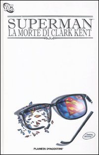 SUPERMAN - LA MORTE DI CLARK K (Planeta De Agostini)
SUPERMAN - LA MORTE DI CLARK K (Planeta De Agostini)