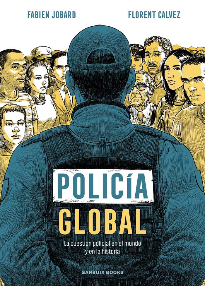Policía global: La cuestión policial en el mundo y en la historia (Garbuix Books)
Policía global: La cuestión policial en el mundo y en la historia (Garbuix Books)
