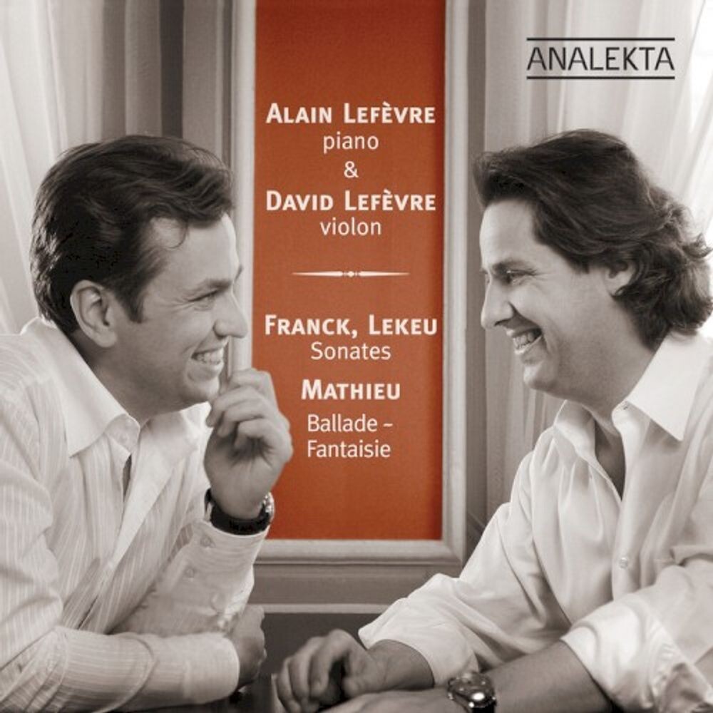 Диск CD Franck / Lekeu : Sonates / Mathieu: Ballade - Fantaisie - César Franck, Guillaume Lekeu, Andre Mathieu, Alain Lefèvre, David Lefèvre
Диск CD Franck / Lekeu : Sonates / Mathieu: Ballade - Fantaisie - César Franck, Guillaume Lekeu, Andre Mathieu, Alain Lefèvre, David Lefèvre