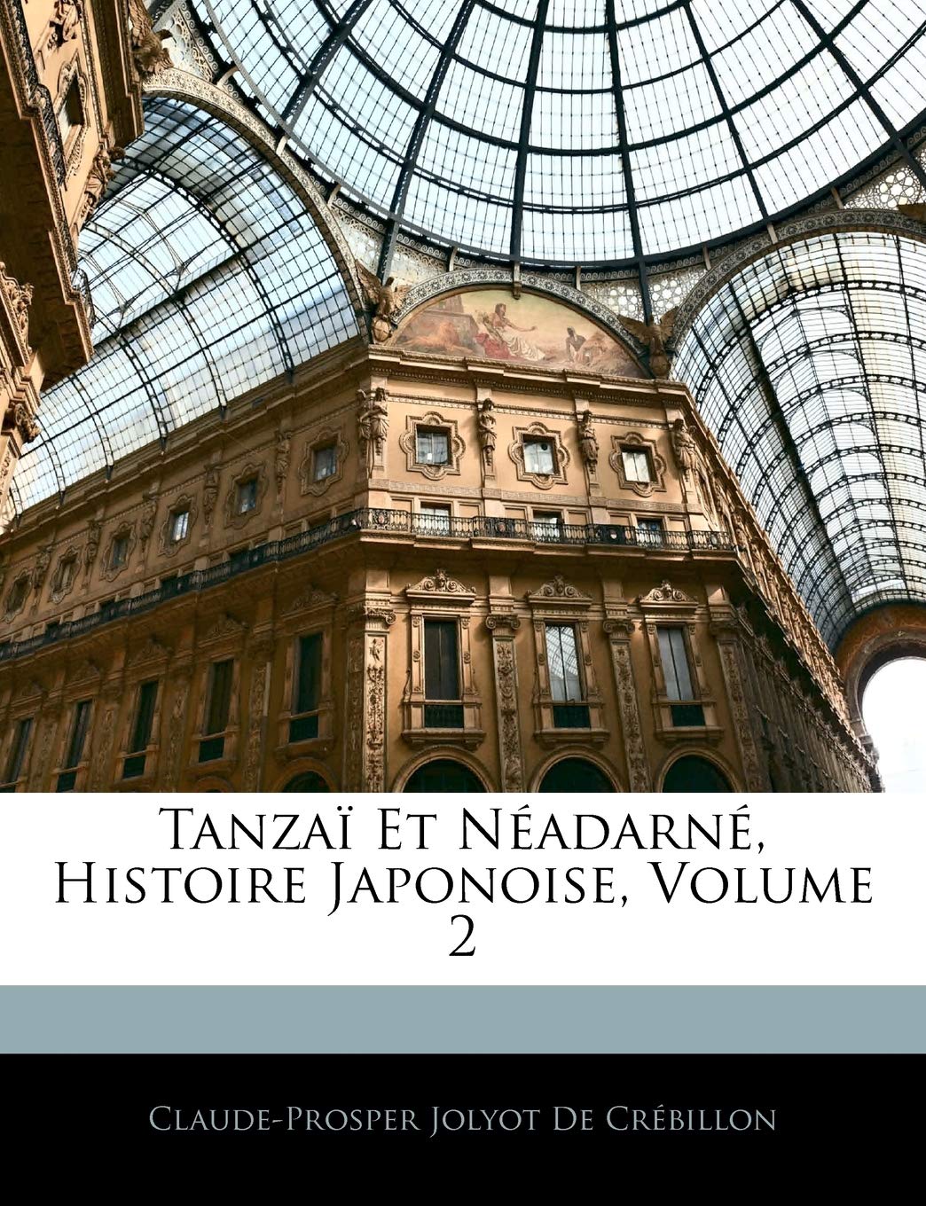 Tanzaï Et Néadarné, Histoire Japonoise, Volume 2 (French Edition) (Nabu Press)
Tanzaï Et Néadarné, Histoire Japonoise, Volume 2 (French Edition) (Nabu Press)