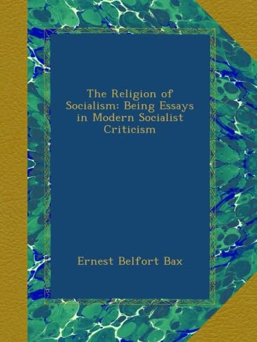 The Religion of Socialism: Being Essays in Modern Socialist Criticism (Ulan Press)
The Religion of Socialism: Being Essays in Modern Socialist Criticism (Ulan Press)