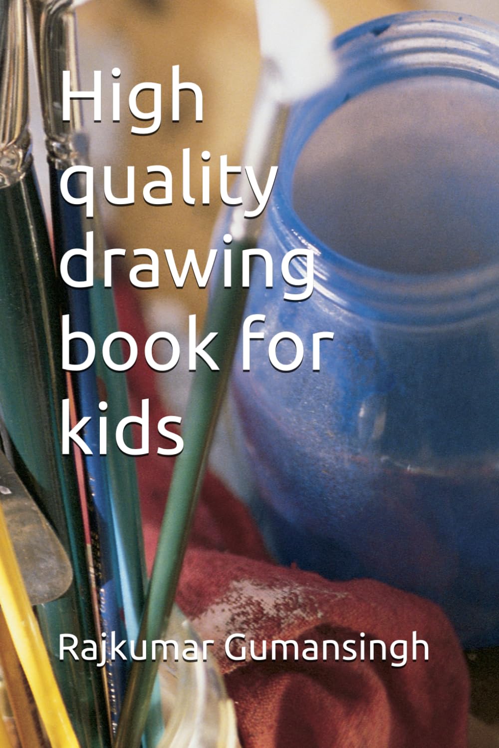High quality drawing book for kids (Independently published)
High quality drawing book for kids (Independently published)