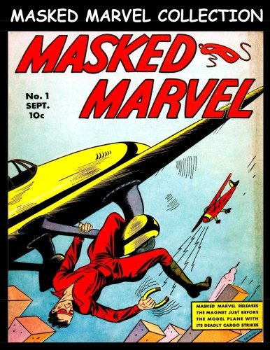 Masked Marvel Collection: Golden Age Comic Collection Featuring Superhero Masked Marvel (CreateSpace Independent Publishing Platform)
Masked Marvel Collection: Golden Age Comic Collection Featuring Superhero Masked Marvel (CreateSpace Independent Publishing Platform)