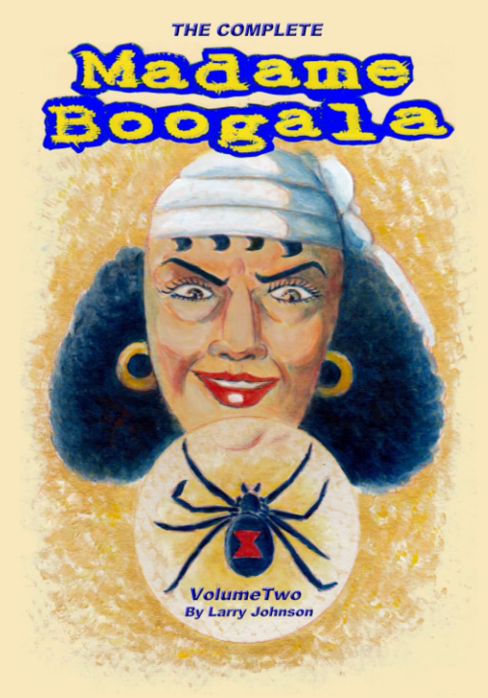 The Complete Madame Boogala Volume Two (Independently published)
The Complete Madame Boogala Volume Two (Independently published)