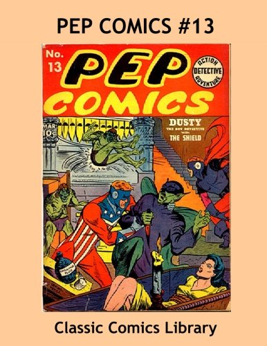 Pep Comics Issue #13: Highest Quality Comic Reprint, World's Largest Library!: Highest Quality Reprints Available From World's Largest Classic Comics Library (CreateSpace Independent Publishing Platform)
Pep Comics Issue #13: Highest Quality Comic Reprint, World's Largest Library!: Highest Quality Reprints Available From World's Largest Classic Comics Library (CreateSpace Independent Publishing Platform)