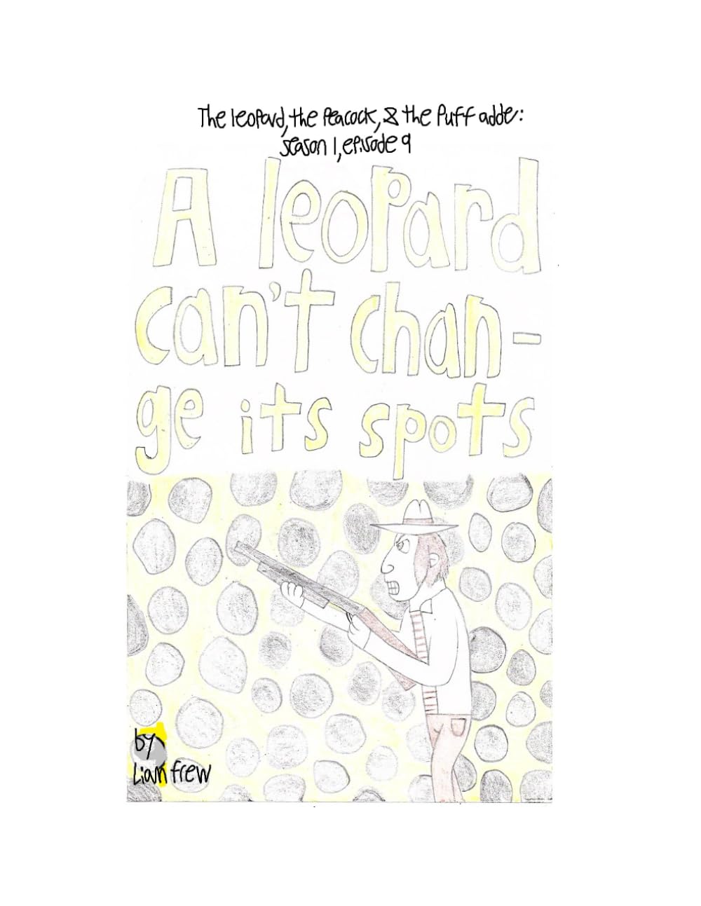 A leopard can't change its spots: Season 1, episode 9 (Independently published)
A leopard can't change its spots: Season 1, episode 9 (Independently published)