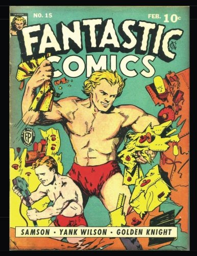 Fantastic Comics #15: Golden Age Superhero Comic 1941 (CreateSpace Independent Publishing Platform)
Fantastic Comics #15: Golden Age Superhero Comic 1941 (CreateSpace Independent Publishing Platform)