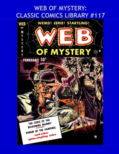 Web Of Mystery: Classic Comics Library #117: Incredible Tales Of The Macabre - Over 450 Pages - All Stories - No Ads --- The Entire Series In Two Giant Volumes (#1 of 2) (CreateSpace Independent Publishing Platform)
Web Of Mystery: Classic Comics Library #117: Incredible Tales Of The Macabre - Over 450 Pages - All Stories - No Ads --- The Entire Series In Two Giant Volumes (#1 of 2) (CreateSpace Independent Publishing Platform)