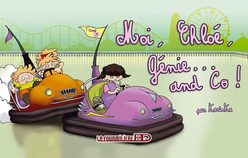 Moi, Chloé, génie... and co ! (FOURMILIERE BD)
Moi, Chloé, génie... and co ! (FOURMILIERE BD)