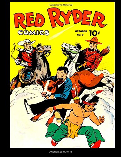 Red Ryder Comics #9: America Famous Fighting Cowboy! (CreateSpace Independent Publishing Platform)
Red Ryder Comics #9: America Famous Fighting Cowboy! (CreateSpace Independent Publishing Platform)