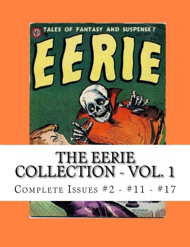 The Eerie Collection - Vol. 1: Complete Issues #2 - #11 - #17 (CreateSpace Independent Publishing Platform)
The Eerie Collection - Vol. 1: Complete Issues #2 - #11 - #17 (CreateSpace Independent Publishing Platform)