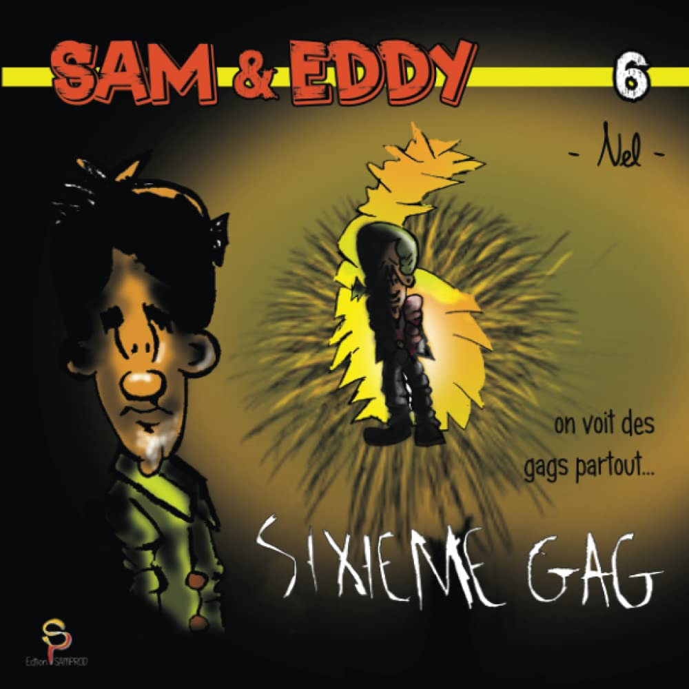 Sam et Eddy 6 On voit des gags partout: Sam et Eddy 6 (French Edition) (Independently published)
Sam et Eddy 6 On voit des gags partout: Sam et Eddy 6 (French Edition) (Independently published)
