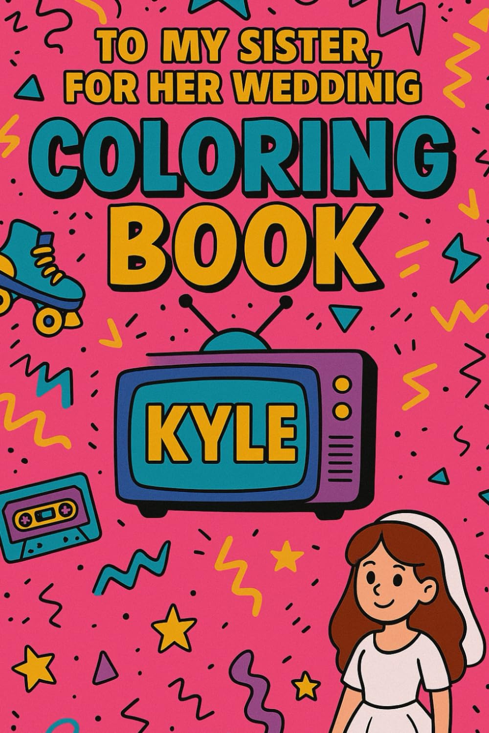 To My Sister, For Her Wedding (Independently published)
To My Sister, For Her Wedding (Independently published)