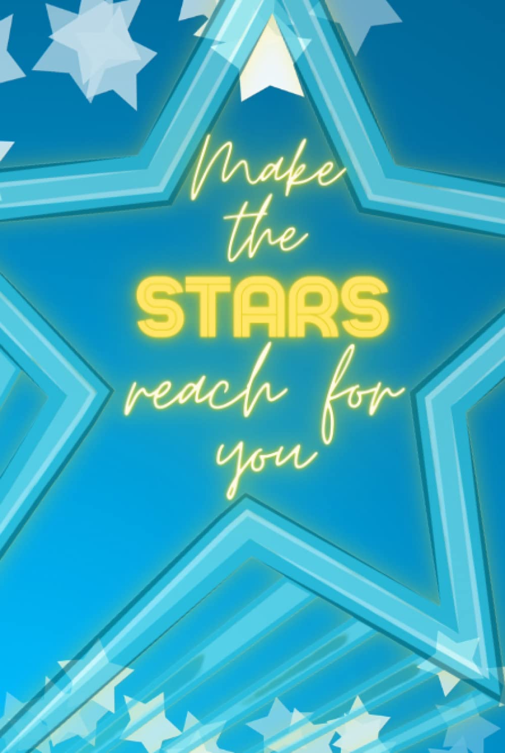 Make the Stars Reach for You (Independently published)
Make the Stars Reach for You (Independently published)