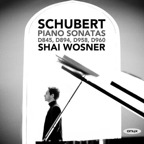 CD диск Wosner, Shai: Schubert: Piano Sonatas D845, D894, D958 & D960 
CD диск Wosner, Shai: Schubert: Piano Sonatas D845, D894, D958 & D960