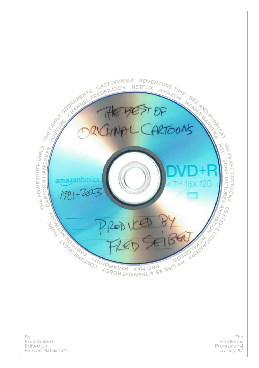 The Best of Original Cartoons 1981-2023: Produced by Fred Seibert (The FredFilms Professional Library) (Independently published)
The Best of Original Cartoons 1981-2023: Produced by Fred Seibert (The FredFilms Professional Library) (Independently published)
