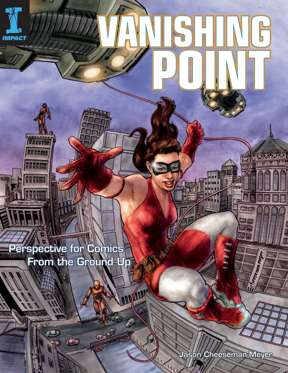 Vanishing Point: Perspective for Comics from the Ground Up (Impact)
Vanishing Point: Perspective for Comics from the Ground Up (Impact)