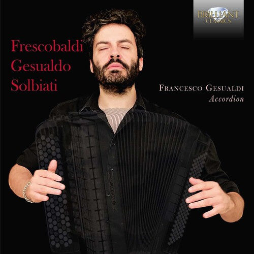 CD диск Frescobaldi / Gesualdo / Solbiati / Gesualdi: Frescobaldi Gesualdo & Solbiati: Music for Accordion
CD диск Frescobaldi / Gesualdo / Solbiati / Gesualdi: Frescobaldi Gesualdo & Solbiati: Music for Accordion