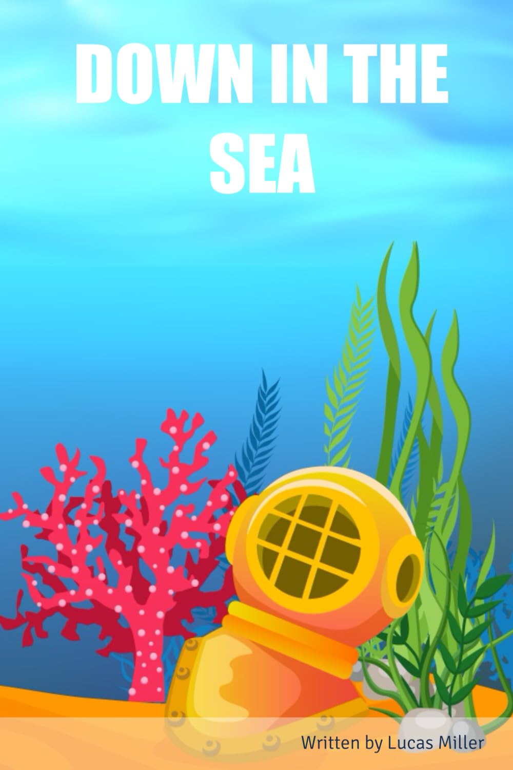 DOWN IN THE SEA (Independently published)
DOWN IN THE SEA (Independently published)