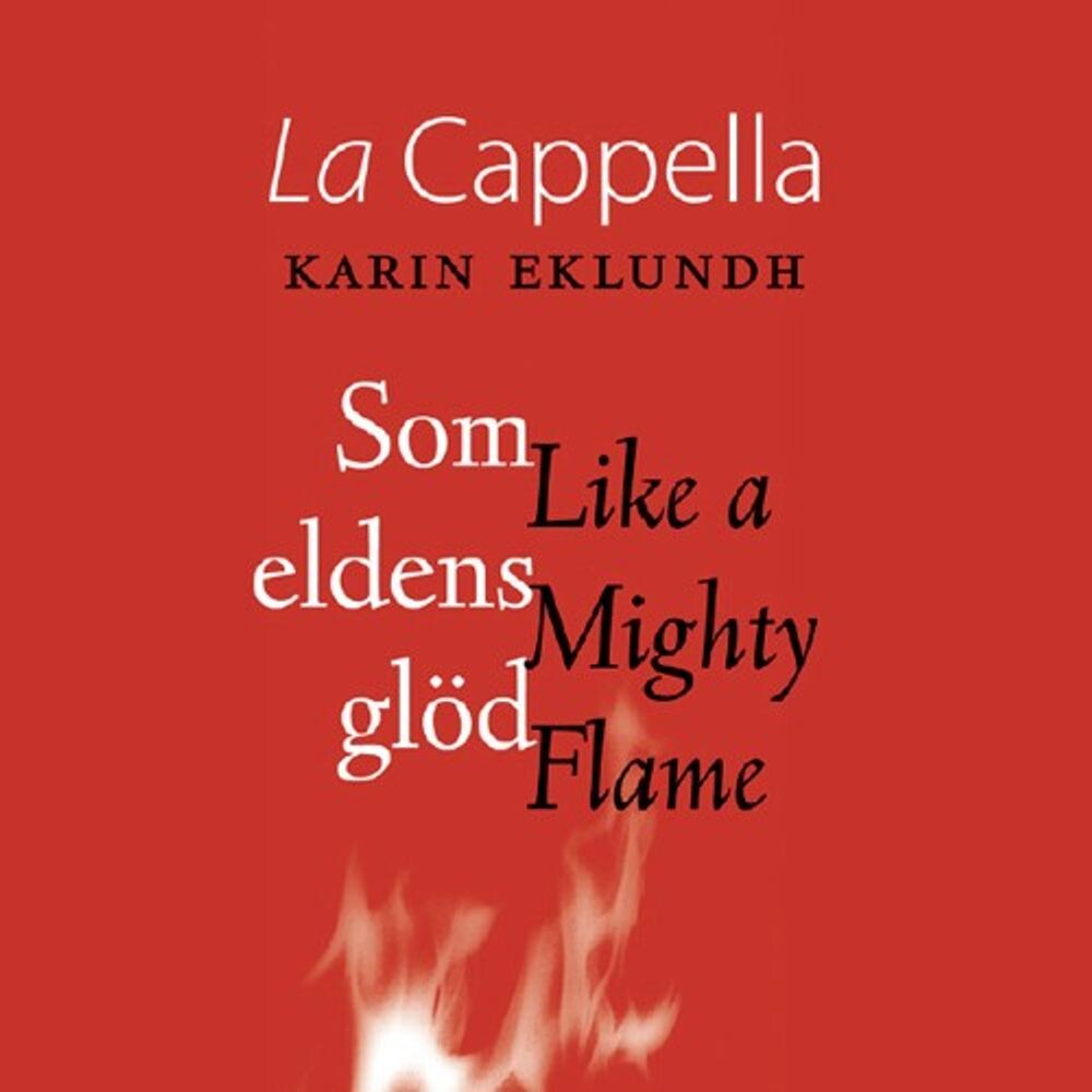 Диск CD Like A Mighty Flame (som Elden - La Cappella, Karin Eklundh 
Диск CD Like A Mighty Flame (som Elden - La Cappella, Karin Eklundh