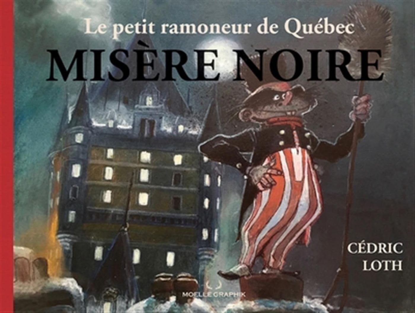 LE PETIT RAMONEUR DE QUEBEC V 01 MISERE NOIRE (MOELLE GRAPHIK)
LE PETIT RAMONEUR DE QUEBEC V 01 MISERE NOIRE (MOELLE GRAPHIK)