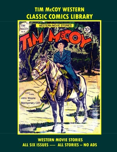 Tim McCoy Western Comic Collection: Giant 210 Page Volume!: Email Request Classic Comics Library Catalog (CreateSpace Independent Publishing Platform)
Tim McCoy Western Comic Collection: Giant 210 Page Volume!: Email Request Classic Comics Library Catalog (CreateSpace Independent Publishing Platform)
