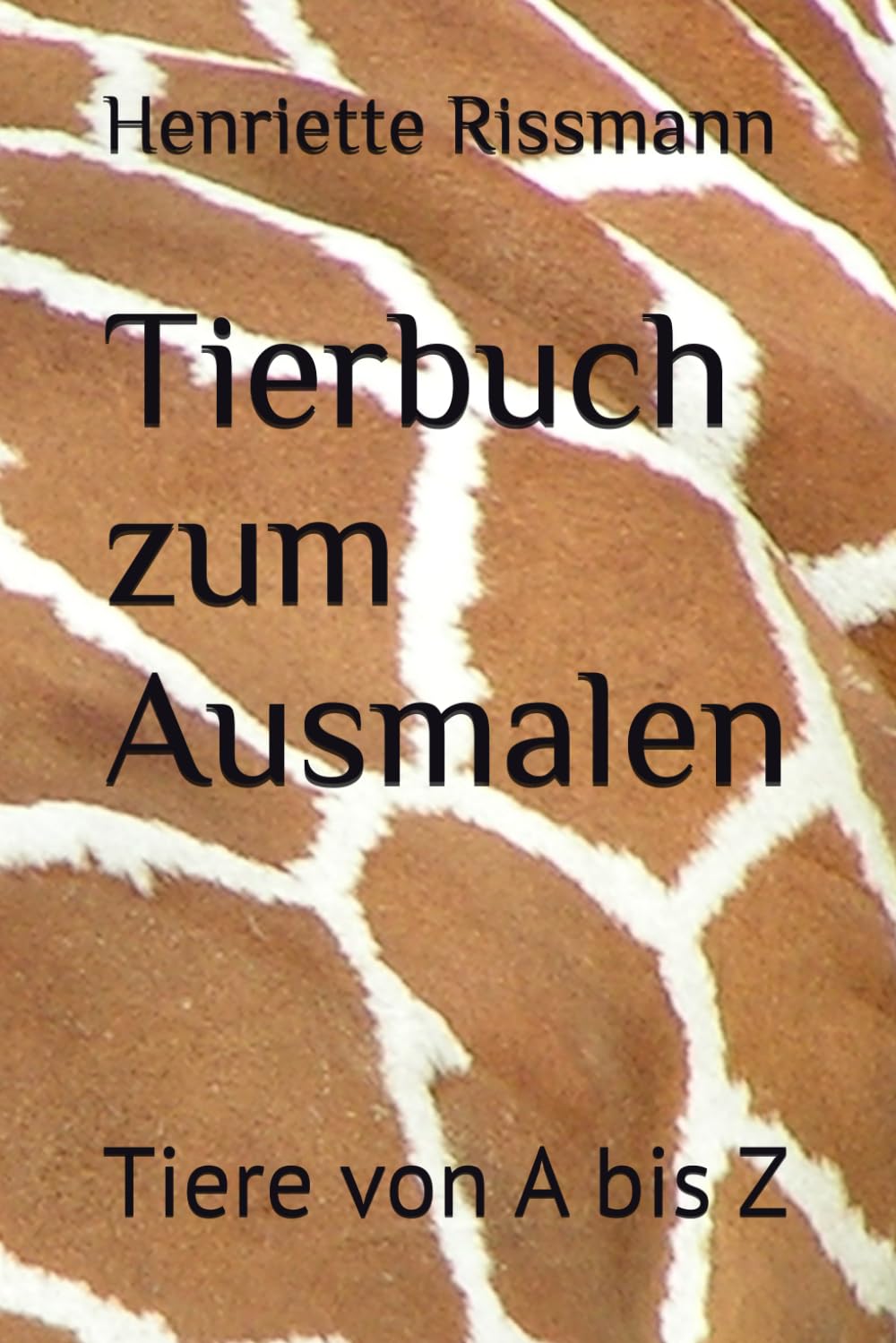 Tierbuch zum Ausmalen: Tiere von A bis Z (German Edition) (Independently published)
Tierbuch zum Ausmalen: Tiere von A bis Z (German Edition) (Independently published)