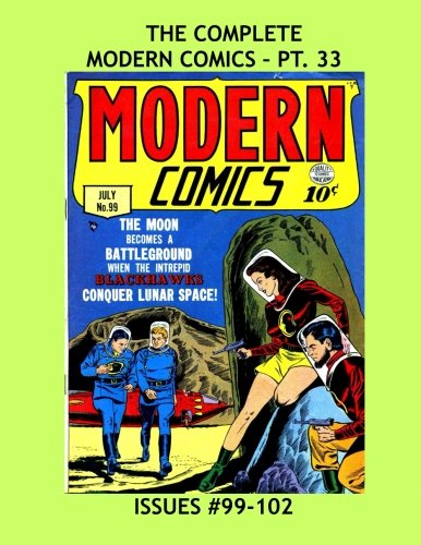 The Complete Modern Comics - Pt 33: Featuring Blackhawk, Torchy and Ezra --- Issues #99-102 --- All Stories - No Ads
The Complete Modern Comics - Pt 33: Featuring Blackhawk, Torchy and Ezra --- Issues #99-102 --- All Stories - No Ads