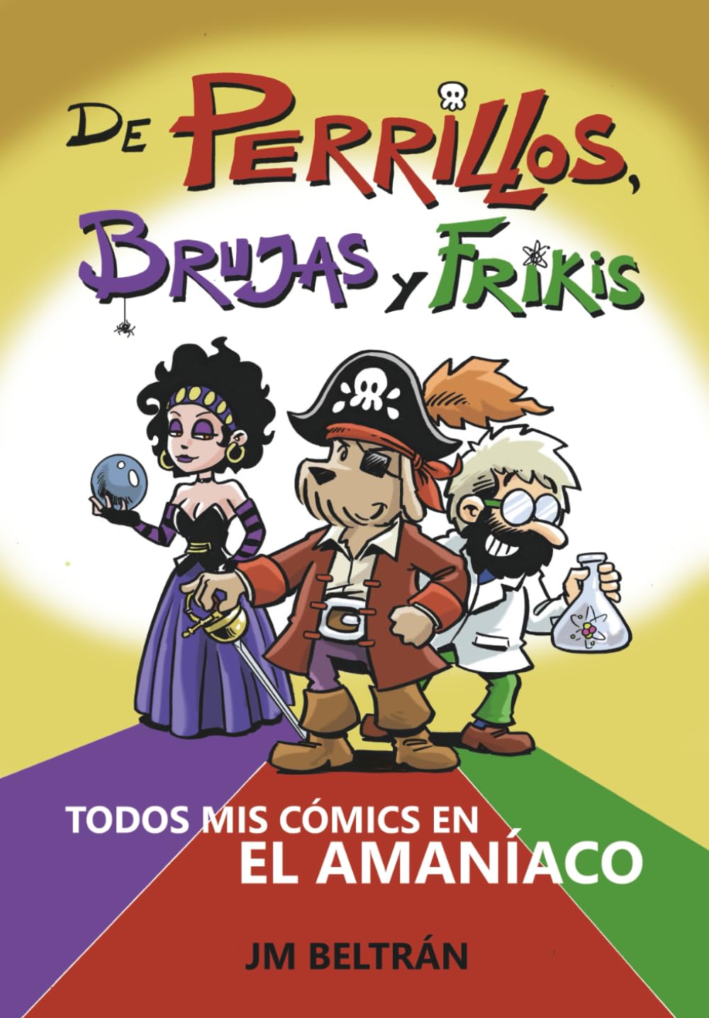 De Perrillos, brujas y frikis: Todos mis cómics en el Amaníaco (Independently published)
De Perrillos, brujas y frikis: Todos mis cómics en el Amaníaco (Independently published)