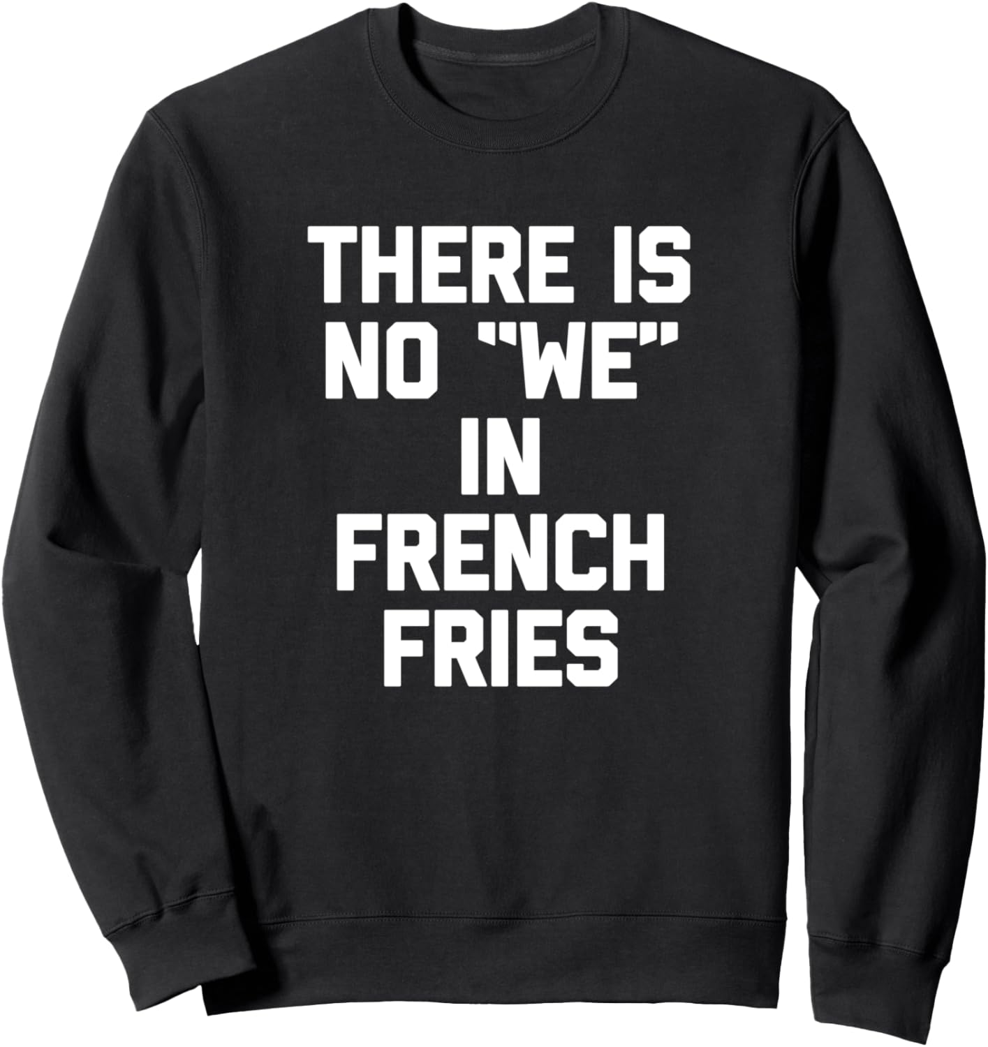 Нет никакого мы (картошка фри) - Забавная толстовка с изображением картошки фри Funny Food Shirt & Funny Food T-Shirts, черный
Нет никакого мы (картошка фри) - Забавная толстовка с изображением картошки фри Funny Food Shirt & Funny Food T-Shirts, черный