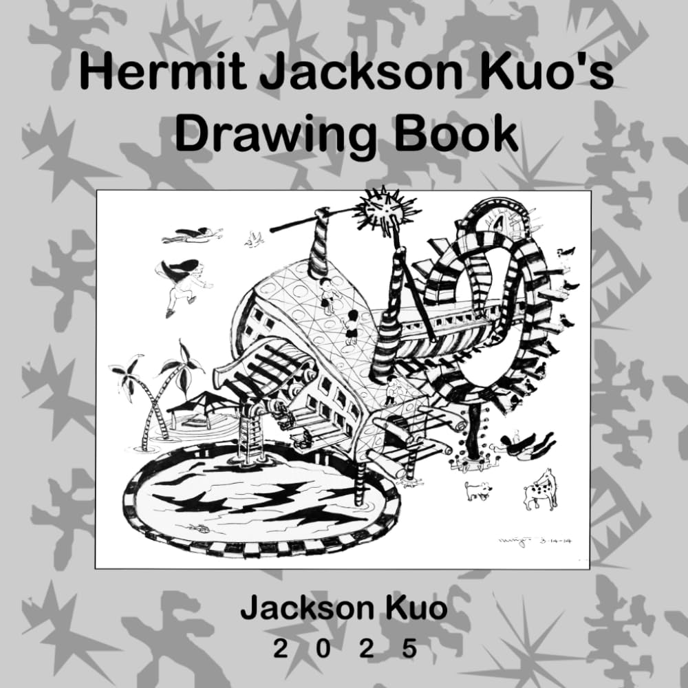 Hermit Jackson Kuo's Drawing Book (Independently published)
Hermit Jackson Kuo's Drawing Book (Independently published)