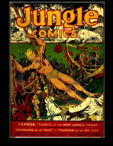 Jungle Comics #6: Golden Age Jungle Comic 1940 (CreateSpace Independent Publishing Platform)
Jungle Comics #6: Golden Age Jungle Comic 1940 (CreateSpace Independent Publishing Platform)