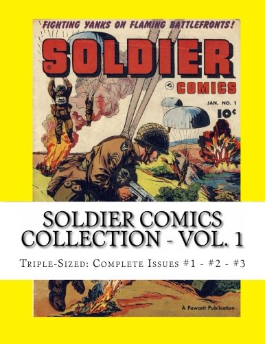 Soldier Comics Collection - Vol. 1: Triple-Sized: Complete Issues #1 - #2 - #3 (CreateSpace Independent Publishing Platform)
Soldier Comics Collection - Vol. 1: Triple-Sized: Complete Issues #1 - #2 - #3 (CreateSpace Independent Publishing Platform)